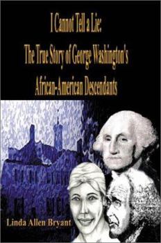 I Cannot Tell A Lie: The True Story of George Washington's African American Descendants