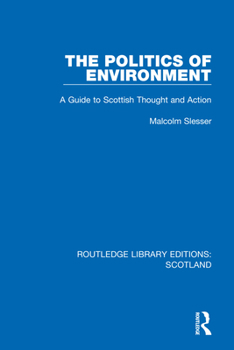 Paperback The Politics of Environment: A Guide to Scottish Thought and Action Book