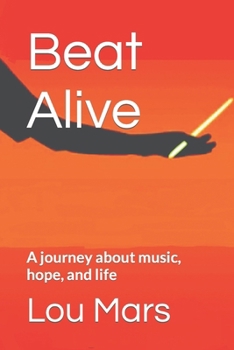 Paperback Beat Alive: A journey about music, hope, and life Book