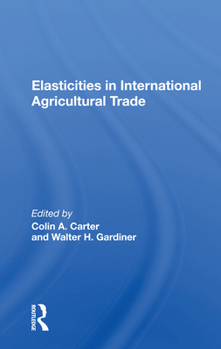 Paperback Elasticities In International Agricultural Trade Book