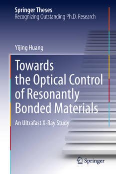 Hardcover Towards the Optical Control of Resonantly Bonded Materials: An Ultrafast X-Ray Study Book