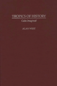Hardcover Tropics of History: Cuba Imagined Book