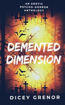 Paperback Demented Dimension, Part 1: An Erotic Psycho-Horror Anthology Book
