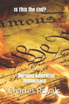 Paperback Is This The End?: Burning American Democracy Book