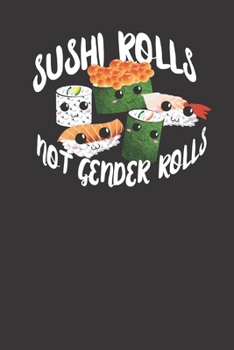 Sushi Rolls Not Gender Rolls Cute 120 Page Notebook Lined Journal For Lovers Of Japanese Cuisine