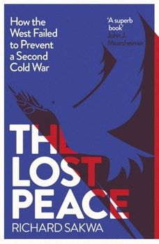 Hardcover The Lost Peace: How the West Failed to Prevent a Second Cold War Book