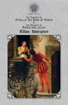 The Tragedy of Othello, The Moor of Venice & The Tragedy of Romeo and Juliet
