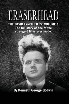 Hardcover Eraserhead, The David Lynch Files: Volume 1 (hardback): The full story of one of the strangest films ever made. Book