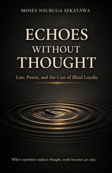 Echoes Without Thought: Law, Power, and the Cost of Blind Loyalty