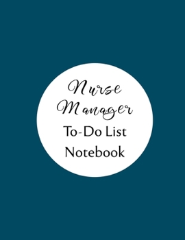 Nurse Manager To Do List Notebook: Checklist and Planning Notepad For Nurse Managers