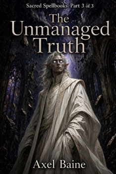 Paperback Sacred Spellbooks Part 3: The Unmanaged Truth (Spell Cast Chronicles) Book