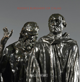 Hardcover Rodin's Burghers of Calais: Under the Spotlight Book