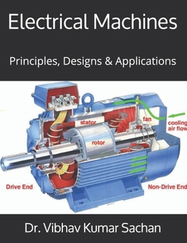 Paperback Electrical Machines: Principles, Designs & Applications Book