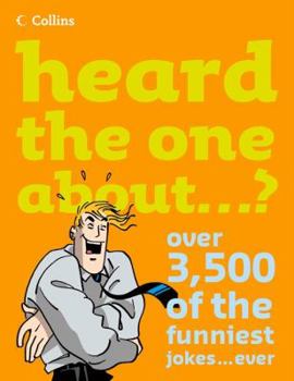 Paperback Heard the One About...?: Over 3,500 of the Funniest Jokes...ever Book