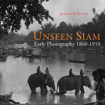 Hardcover Unseen Siam: Early Photography 1860-1910 Book