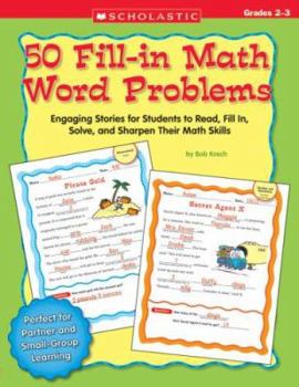 Paperback 50 Fill-In Math Word Problems, Grades 2-3: Engaging Stories for Students to Read, Fill In, Solve, and Sharpen Their Math Skills Book