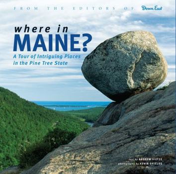 Hardcover Where in Maine: A Tour of Intriguing Places in the Pine Tree State Book
