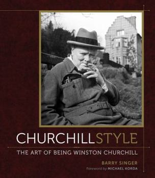 Hardcover Churchill Style: The Art of Being Winston Churchill Book