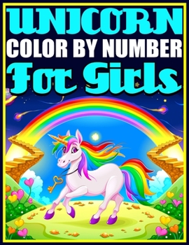 Unicorn Color By Number For Girls: Unicorns Coloring Activity Book for Girls (Color by Number Books)