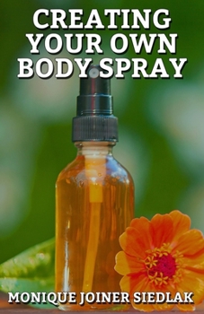 Paperback Creating Your Own Body Spray Book