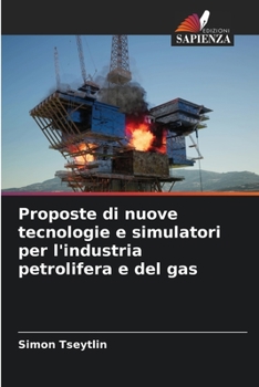 Paperback Proposte di nuove tecnologie e simulatori per l'industria petrolifera e del gas [Italian] Book