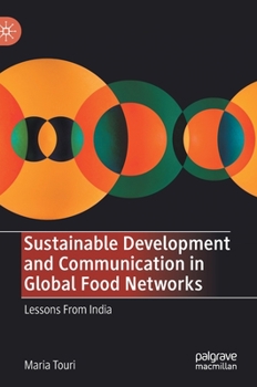 Hardcover Sustainable Development and Communication in Global Food Networks: Lessons from India Book