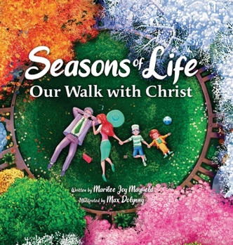 Seasons of Life: A Christian Children's Book about Jesus & the Meaningful Moments with God Throughout Winter, Spring, Summer, and Fall - The Perfect Bible Story Book for Kids