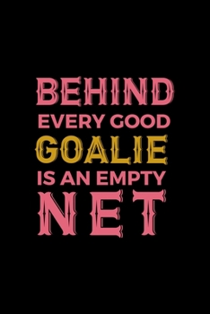 Paperback Behind Every Good Goalie Is An Empty Net: All Purpose 6x9 Blank Lined Notebook Journal Way Better Than A Card Trendy Unique Gift Solid Black Lacrosse Book