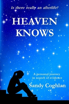 Paperback Heaven Knows: A Personal Journey in Search of Evidence Book