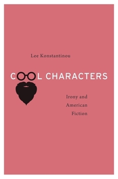 Hardcover Cool Characters: Irony and American Fiction Book