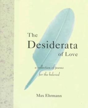 Hardcover The Desiderata of Love: A Collection of Poems for the Beloved Book