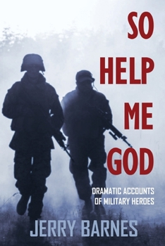 Paperback So Help Me God: Dramatic Accounts of Military Heroes Book