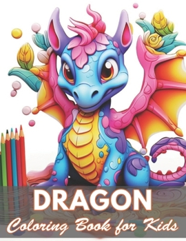 Dragon Coloring Book for Kids: 100+ Coloring Pages for Relaxation and Stress Relief