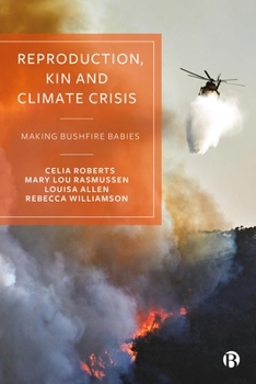 Paperback Reproduction, Kin and Climate Crisis: Making Bushfire Babies Book