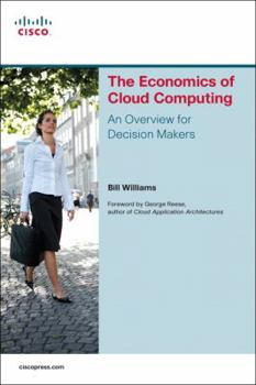 Paperback The Economics of Cloud Computing: An Overview for Decision Makers Book