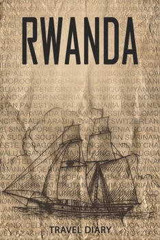 Rwanda Travel Diary: Travel and vacation diary for Rwanda. A logbook with important pre-made pages and many free sites for your travel memories. For a present, notebook or as a parting gift