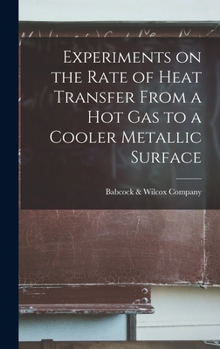 Hardcover Experiments on the Rate of Heat Transfer From a Hot Gas to a Cooler Metallic Surface Book