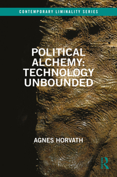 Hardcover Political Alchemy: Technology Unbounded Book