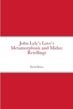 Paperback John Lyly's Love's Metamorphosis and Midas: Retellings Book
