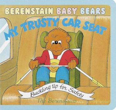 My Trusty Car Seat (BBears Baby Board Book) - Book  of the Berenstain Baby Bears