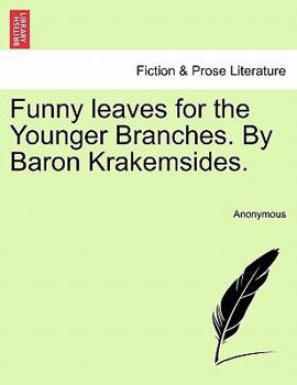Paperback Funny Leaves for the Younger Branches. by Baron Krakemsides. Book