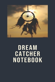 Dream Catcher Notebook: A dream journal. A notebook for dream catchers | dream analysis | dream interpretation. For anyone interested in learning more ... Keeping a dream analysis book is a must.