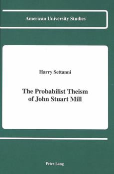 Hardcover The Probabilist Theism of John Stuart Mill Book