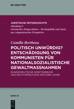 Hardcover Politisch unwürdig? Entschädigung von Kommunisten für nationalsozialistische Gewaltmaßnahmen [German] Book