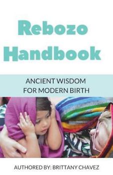 Paperback Rebozo Handbook: Ancient Wisdom for Modern Birth Book