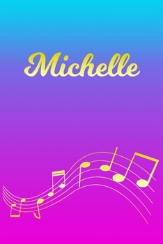 Michelle: Sheet Music Note Manuscript Notebook Paper - Pink Blue Gold Personalized Letter M Initial Custom First Name Cover - Musician Composer Instrument Composition Book - 12 Staves a Page Staff Lin
