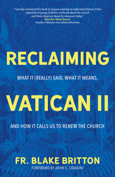 Paperback Reclaiming Vatican II: What It (Really) Said, What It Means, and How It Calls Us to Renew the Church Book