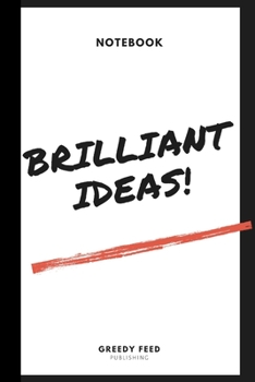 Brilliant Ideas: Ideas Notebook - | Brilliant resource or gift of inspiration and creativity for Men, Boys, Women and Girls | 6 x 9 inch - 120 College-ruled Journal, Notebook, Diary, Composition Book)
