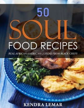 Paperback 50 Soul Food Recipes: Real African American Cuisine from Black Chefs Book