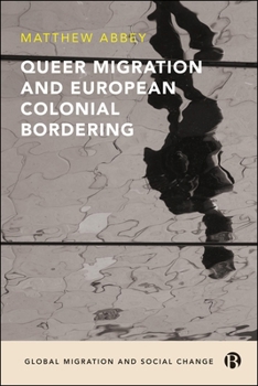 Hardcover Queer Migration and European Colonial Bordering Book